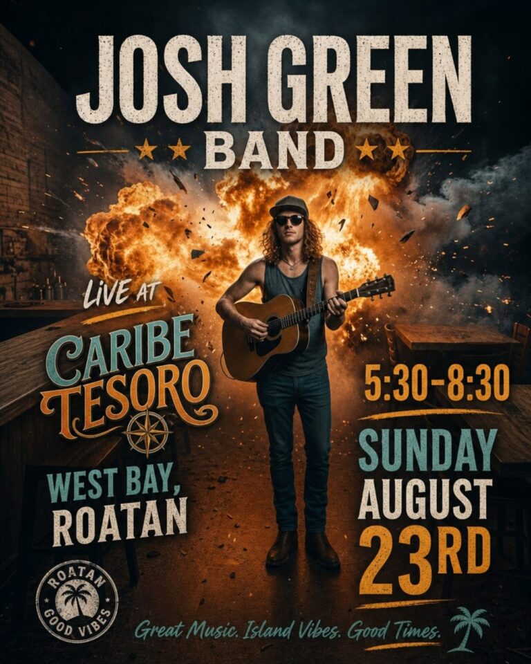 Promotional poster for a live music event featuring Josh Green Band at Caribe Tesoro on West Bay Beach, Roatan, Honduras, with an explosive background and a musician playing guitar.