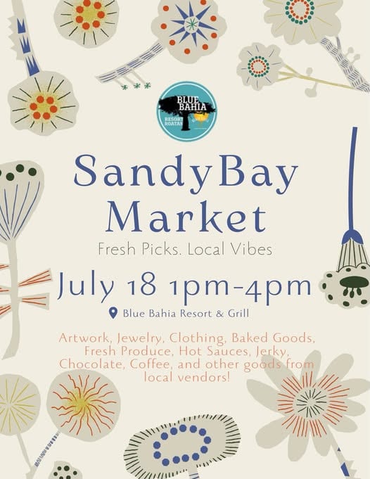 A colorful flyer promoting the Sandy Bay Market event at Blue Bahia Resort & Grill in Roatan, Honduras, featuring floral and abstract design elements and information about the market date and vendors.