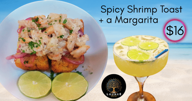 A plate with spicy shrimp toast topped with chopped herbs and onions, garnished with lime halves, next to a yellow margarita with lime slices and a blue straw, set on a beach in Roatan, Honduras, advertising a $16 special at The Lounge Roatan.