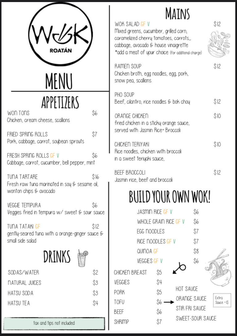 A menu for a restaurant in Roatan, Honduras, offering various Asian-inspired dishes such as Wok Salad, Ramen Soup, Pho Soup, Orange Chicken, and Chicken Teriyaki, along with build-your-own wok options, appetizers like Won Tons and Spring Rolls, and drink selections including sodas and natural juices.